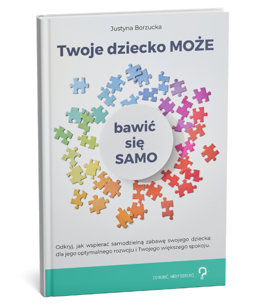 Okładka książki "Twoje dziecko MOŻE bawić się samo"